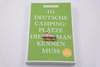 111 deutsche Campingplätze die man kennen muss