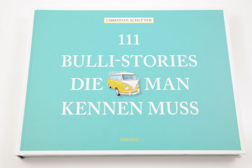 111 Bulli-Stories die man kennen muss - Emons Verlag